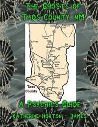 bokomslag The Ghosts of Taos County, NM; A Psychic's Guide