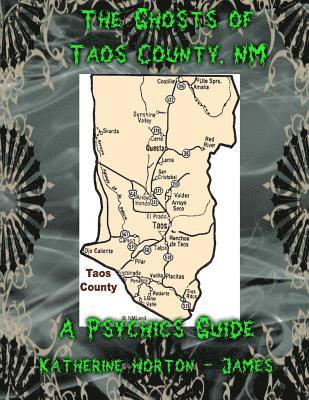 The Ghosts of Taos County, NM; A Psychic's Guide 1