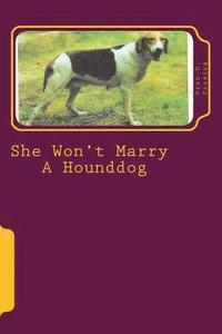 bokomslag She Won't Marry A Hounddog