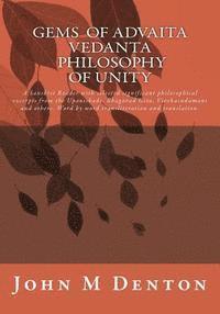 bokomslag GEMS of Advaita Vedanta - philosophy of unity: A Sanskrit Reader with selected significant philosophical excerpts from the Upanishads, Bhagavad Gita,