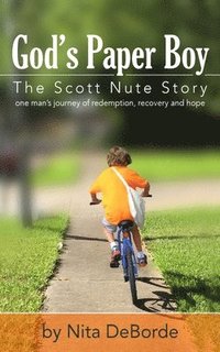 bokomslag God's Paper Boy: The Scott Nute Story: One man's story of redemption, recovery and hope