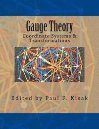 Paul F. Kisak - Gauge Theory: Coordinate Systems & Transformations, Häftad