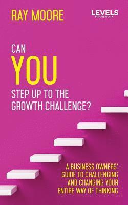 Ray Moore - The Levels: Can You Step Up to the Growth Challenge, Häftad