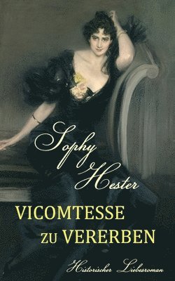 Sophy Hester - Vicomtesse zu vererben, Häftad
