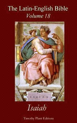 Timothy Plant - The Latin-English Bible - Vol 18: Isaiah, Häftad