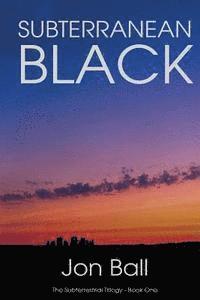 bokomslag Subterranean Black: The Subterrestrial Trilogy - Book One
