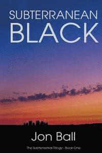 bokomslag Subterranean Black: The Subterrestrial Trilogy - Book One