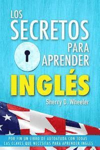 bokomslag Los secretos para aprender ingles: Por fin un libro de autoayuda con todas las claves que necesitas para aprender inglés