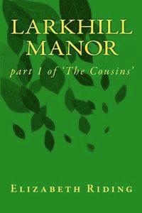 Elizabeth Riding - Larkhill Manor: part 1 of The Cousins, Häftad