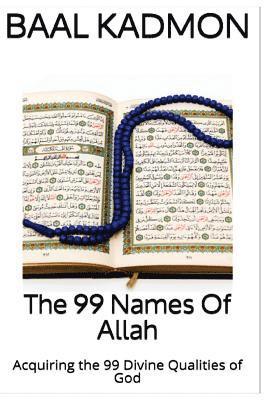 Baal Kadmon - The 99 Names Of Allah: Acquiring the 99 Divine Qualities of God, Häftad