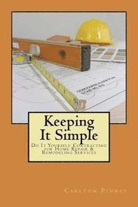 bokomslag Keeping it Simple Do-it-Yourself Contracting for Home Repair & Remodeling Services