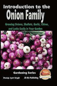 bokomslag Introduction to the Onion Family - Growing Onions, Shallots, Garlic, Chives, and Leeks Easily in Your Garden