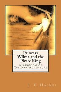 bokomslag Princess Wilma and the Pirate King: A Kingdom of Tuscana Adventure