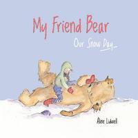 bokomslag My Friend Bear - Our Snow Day