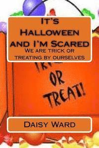 Daisy Mae Ward - It's Halloween and I'm Scared: We are trick or treating by ourselves, Häftad
