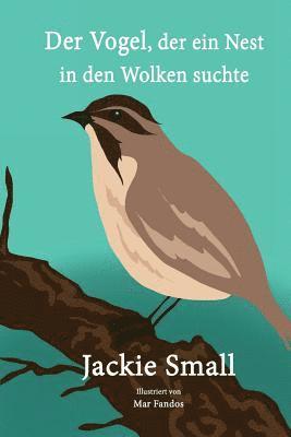 bokomslag Der Vogel, der ein Nest in den Wolken suchte