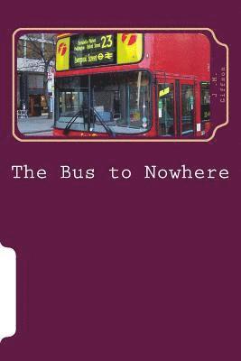 The Bus to Nowhere 1