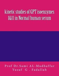 bokomslag kinetic studies of GPT isoenzymes 1&11 in Normal human serum