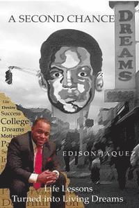 Edison a. Jaquez - A Second Chance: Life Lessons Turned Into Living Dreams, Häftad