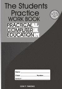 The Students Practice Work Book: Practical Computer Education 1
