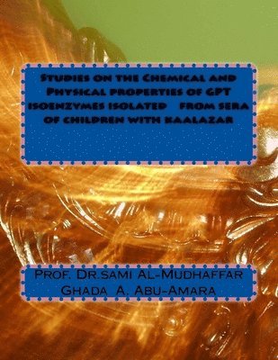 Studies on the Chemical and Physical properties of GPT isoenzymes isolated from sera of children with kaalazar 1