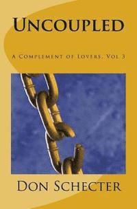 bokomslag Uncoupled: A Complement of Lovers, Vol. 3