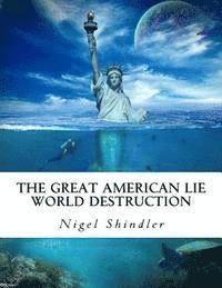 bokomslag The Great American Lie: World Destruction