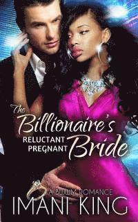 bokomslag The Billionaire's Reluctant Pregnant Bride: A BWWM Romance