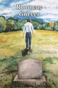 Runaway Griever: A Bereaved Father Runs Away From The Pain Of Grief 1