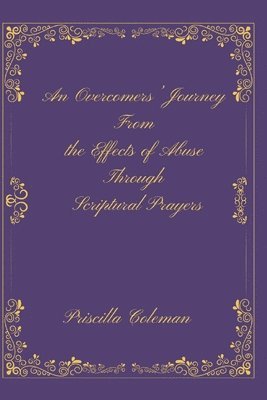 bokomslag An Overcomers' Journey From the Effects of Abuse Through Scriptural Prayers