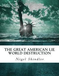 bokomslag The Great American Lie: World Destruction