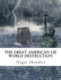 bokomslag The Great American Lie: World Destruction