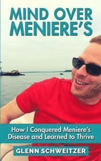 bokomslag Mind Over Meniere's: How I Conquered Meniere's Disease and Learned to Thrive