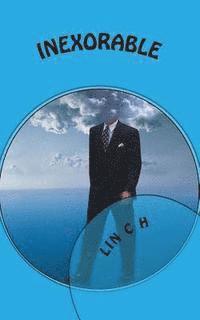 Lin C. H - Inexorable: The struggles and mental shifts in the persistent search for meaning in the life of an air steward, Häftad