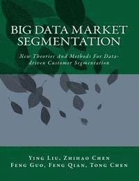 bokomslag Big Data Market Segmentation: New Theories And Methods For Data-driven Customer Segmentation