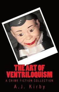 bokomslag The Art of Ventriloquism: A Crime Fiction Collection