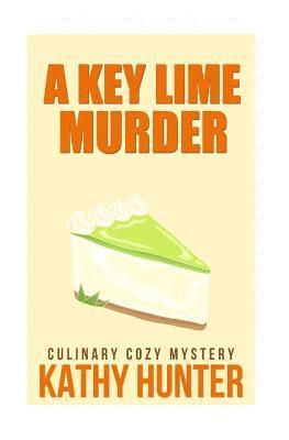 Kathy Hunter - A Key Lime Murder: Culinary Cozy Mystery, Häftad