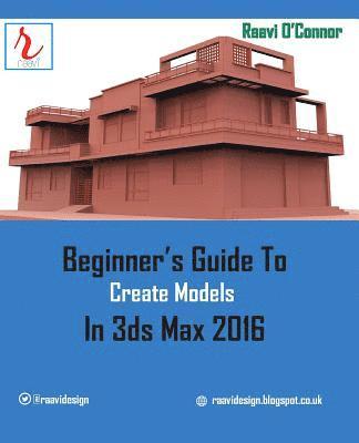 bokomslag Beginner's Guide to Create Models in 3ds Max 2016