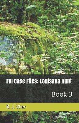 bokomslag FBI Case Files: Louisana Hunt: Book 3