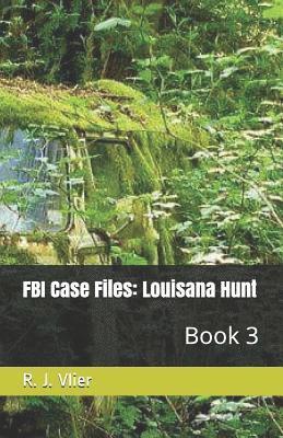 R. Vlier - FBI Case Files: Louisana Hunt: Book 3, Häftad