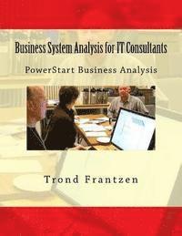 bokomslag Business System Analysis for IT Consultants: PowerStart Business Analysis