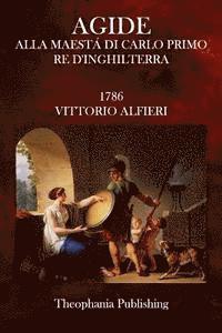 bokomslag Agide: Alla Maesta Di Carlo Primo Re D'Inghilterra