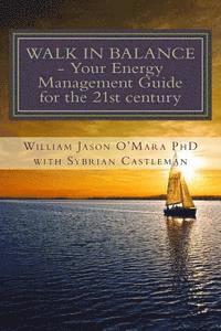 Walk In Balance: Your Energy Management Guide for the 21st Century 1