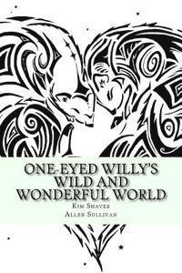 bokomslag One-Eyed Willy's Wild and Wonderful World