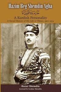 bokomslag Hazim Beg Shemdin Agha: A Kurdish Personality: A Social History of His Life & Times, 1901-1954