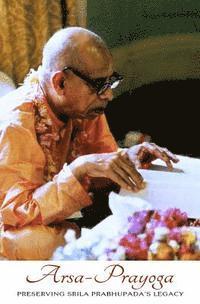 Arsa Prayoga: Preserving Srila Prabhupada's legacy 1