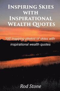 bokomslag Inspiring Skies with Inspirational Wealth Quotes: 100 inspiring photos of skies with inspirational wealth quotes