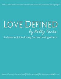 bokomslag Love Defined: A Closer Look Into Loving God and Loving Others