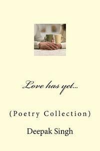 bokomslag Love has yet...: (Poetry Collection)