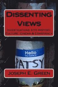 Joseph E. Green - Dissenting Views (2nd Edition): Investigations into History, Culture, Cinema & Conspiracy, Häftad